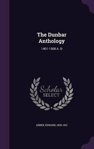 The Dunbar Anthology: 1401-1508 A. D