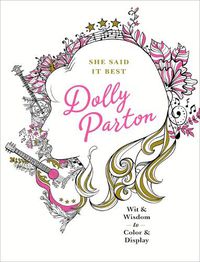 Cover image for She Said It Best: Dolly Parton: Wit & Wisdom to Color & Display