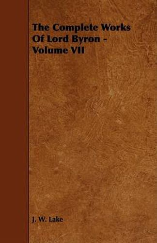 Cover image for The Complete Works of Lord Byron - Volume VII