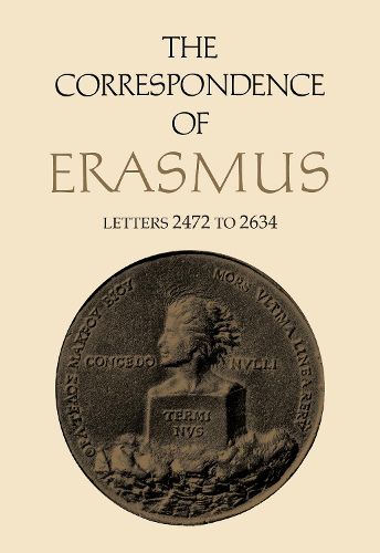 Cover image for The Correspondence of Erasmus: Letters 2472 to 2634, Volume 18