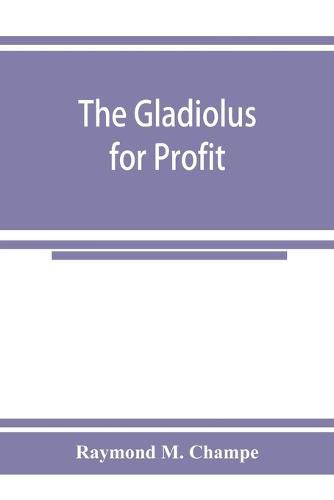 Cover image for The gladiolus for profit