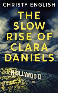 Cover image for The Slow Rise Of Clara Daniels