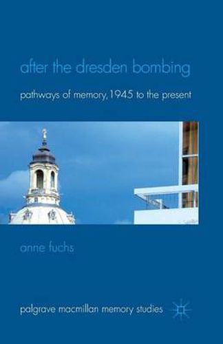 Cover image for After the Dresden Bombing: Pathways of Memory, 1945 to the Present