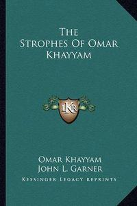 Cover image for The Strophes of Omar Khayyam