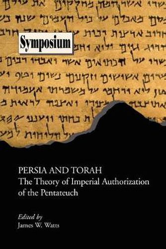 Persia and Torah: The Theory of Imperial Authorization of the Pentateuch