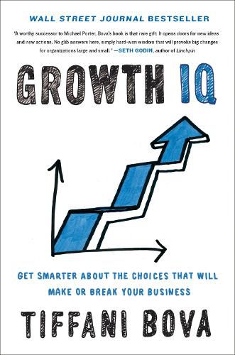 Cover image for Growth IQ: Get Smarter About the Choices that Will Make or Break Your Business