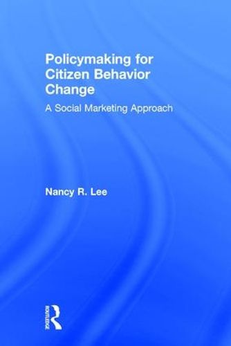 Policymaking for Citizen Behavior Change: A Social Marketing Approach