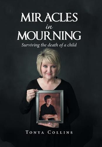 Cover image for Miracles in Mourning: Surviving the Death of a Child
