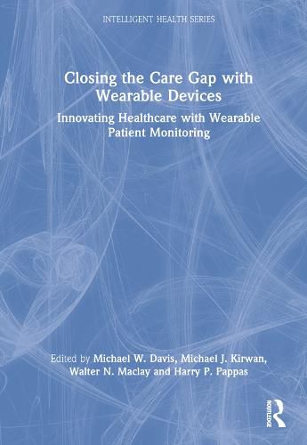 Cover image for Closing the Care Gap with Wearable Devices: Innovating Healthcare with Wearable Patient Monitoring