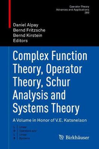 Cover image for Complex Function Theory, Operator Theory, Schur Analysis and Systems Theory: A Volume in Honor of V.E. Katsnelson