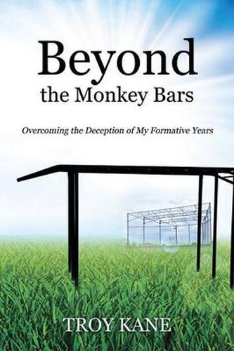Cover image for Beyond the Monkey Bars: Overcoming the Deception of My Formative Years