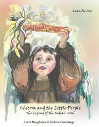 Cover image for Chicora and the Little People: The Legend of the Indian Corn