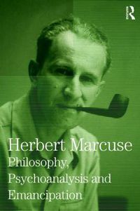 Cover image for Philosophy, Psychoanalysis and Emancipation: Collected Papers of Herbert Marcuse, Volume 5