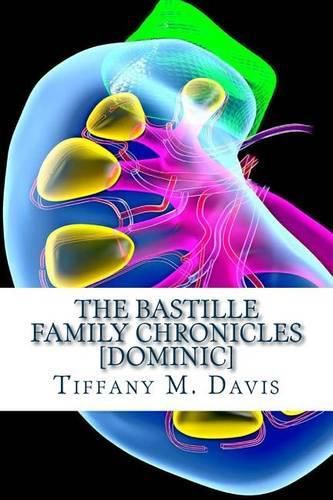 Cover image for The Bastille Family Chronicles: Dominic: A Bastille Family Novel