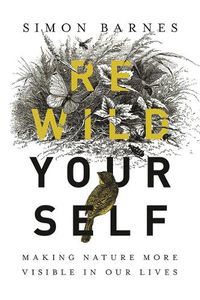 Cover image for Rewild Yourself: Making Nature More Visible in Our Lives