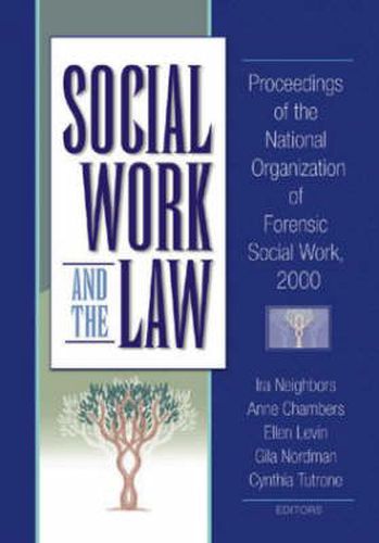 Cover image for Social Work and the Law: Proceedings of the National Organization of Forensic Social Work, 2000