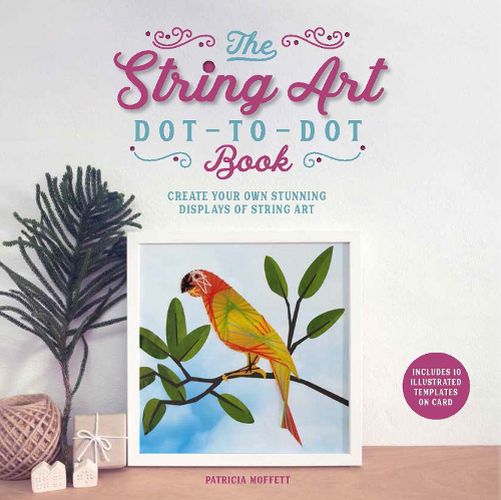 Cover image for The String Art Dot-to-Dot Book: Create 10 stunning works of string art