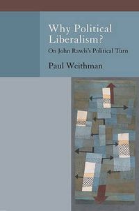 Cover image for Why Political Liberalism?: On John Rawls's Political Turn