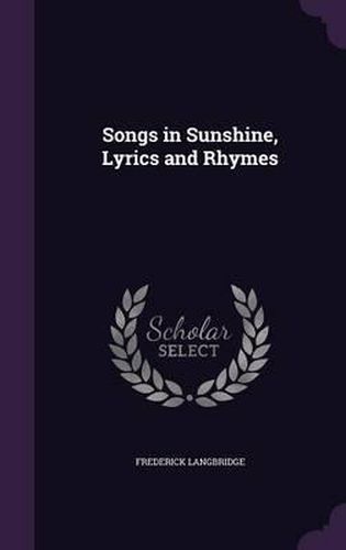 Cover image for Songs in Sunshine, Lyrics and Rhymes