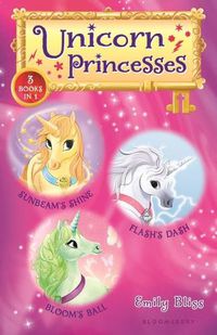 Cover image for Unicorn Princesses Bind-up Books 1-3: Sunbeam's Shine, Flash's Dash, and Bloom's Ball