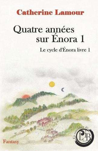 Cover image for Quatre annees sur Enora 1: Le cycle d'Enora, livre 1
