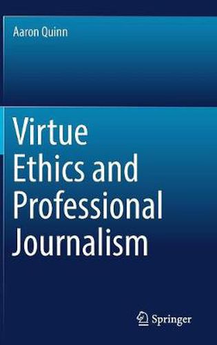 Cover image for Virtue Ethics and Professional Journalism