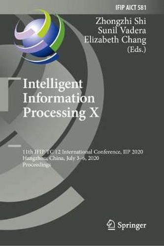 Intelligent Information Processing X: 11th IFIP TC 12 International Conference, IIP 2020, Hangzhou, China, July 3-6, 2020, Proceedings