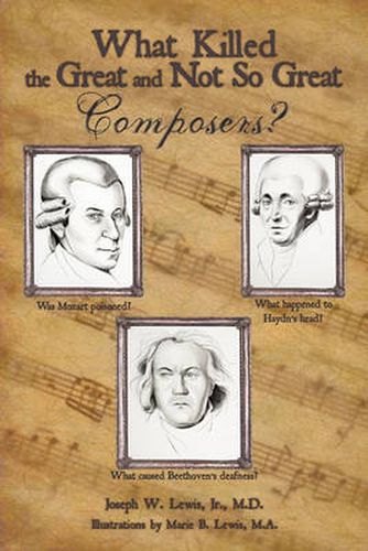 Cover image for What Killed the Great and Not So Great Composers?