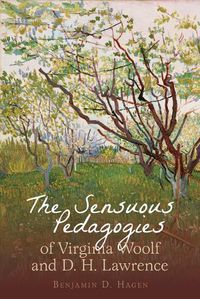 Cover image for The Sensuous Pedagogies of Virginia Woolf and D.H. Lawrence