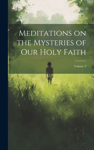 Meditations on the Mysteries of our Holy Faith; Volume 3