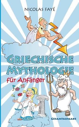 Cover image for Griechische Mythologie fur Anfanger: Gesamtausgabe