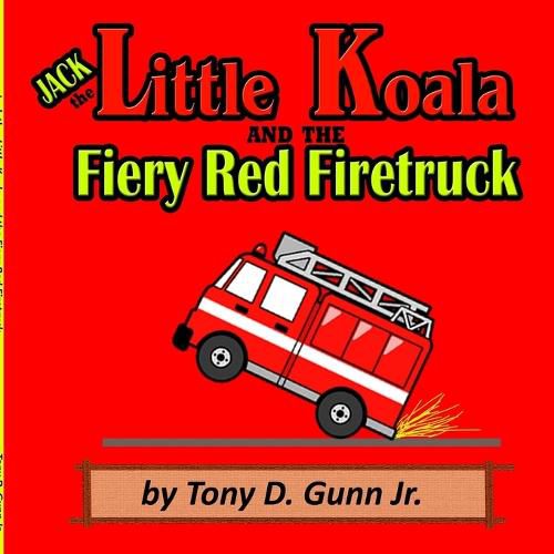 Cover image for Jack the Little Koala and the Fiery Red Firetruck