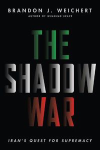 Cover image for The Shadow War: Iran's Quest for Supremacy