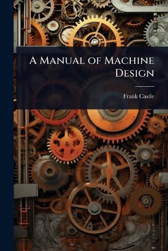 Cover image for A Manual of Machine Design