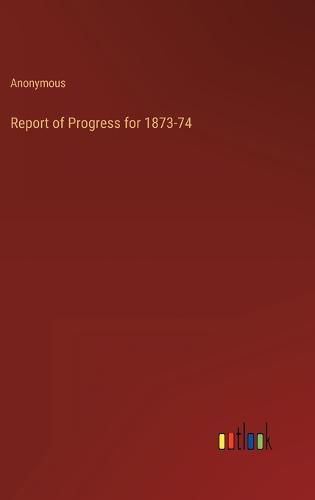 Cover image for Report of Progress for 1873-74