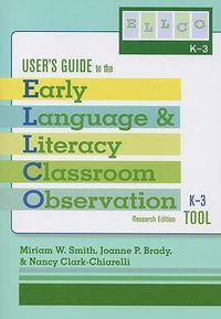 Cover image for Early Language and Literacy Classroom Observation: K-3 (ELLCO K-3) User's Guide
