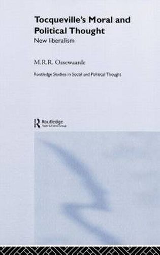 Cover image for Tocqueville's Political and Moral Thought: New Liberalism