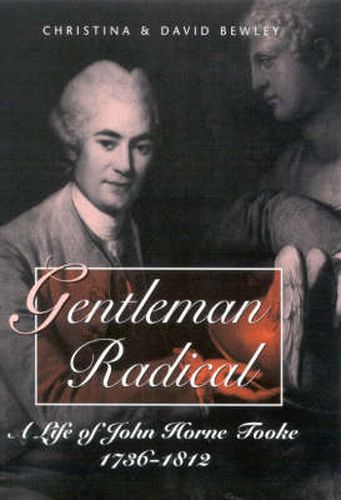 Gentleman Radical: Life of John Horne Tooke, 1736-1812