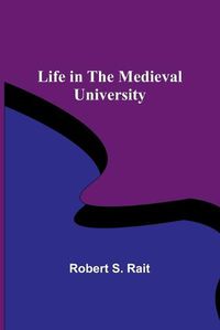 Cover image for Life in the Medieval University