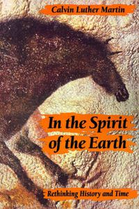 Cover image for In the Spirit of the Earth: Rethinking History and Time