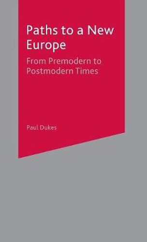 Cover image for Paths to a New Europe: From Premodern to Postmodern Times