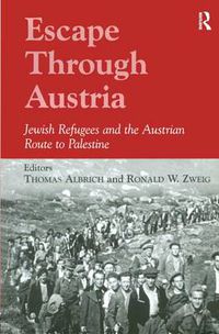 Cover image for Escape Through Austria: Jewish Refugees and the Austrian Route to Palestine