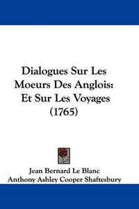 Cover image for Dialogues Sur Les Moeurs Des Anglois: Et Sur Les Voyages (1765)