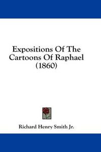 Cover image for Expositions of the Cartoons of Raphael (1860)