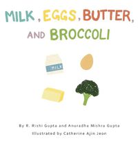 Cover image for Milk, Eggs, Butter, and Broccoli