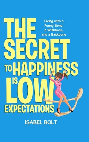 Cover image for The Secret to Happiness Is Low Expectations