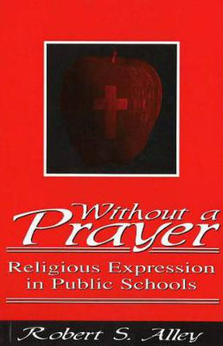 Cover image for Without a Prayer: Religious Expression in Public Schools