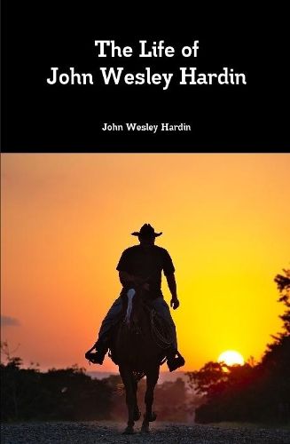 Cover image for The Life of John Wesley Hardin