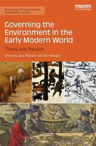 Cover image for Governing the Environment in the Early Modern World: Theory and Practice