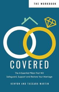 Cover image for Covered Workbook: The 4-Essential Pillars That Will Safeguard, Support, and Restore Your Marriage